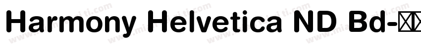 Harmony Helvetica ND Bd字体转换